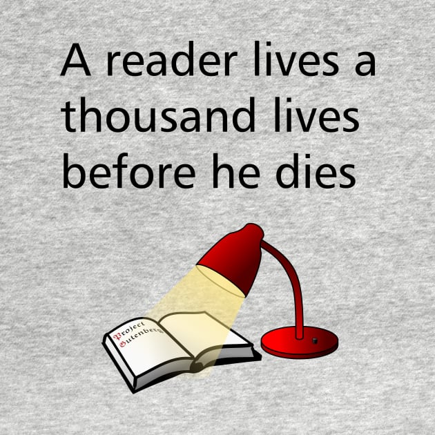 A reader lives a thousand lives before he dies by cypryanus